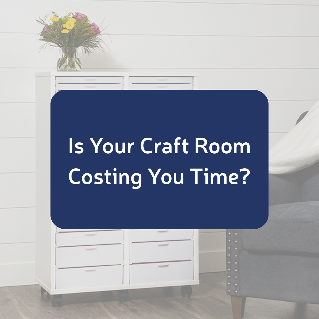 is-your-craft-room-costing-you-time.png